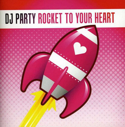 DJ Party - Rocket to Your Heart