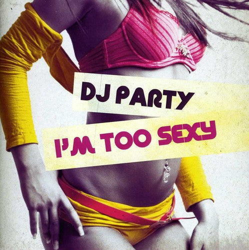 DJ Party - I'm Too Sexy