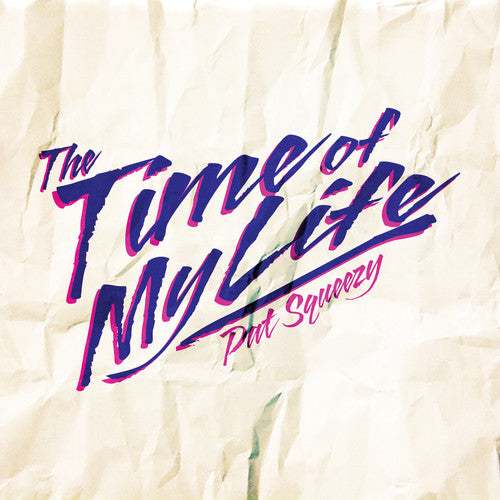 Pat Squeezy - The Time of My Life
