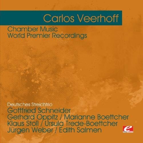 Carlos Veerhoff - Veerhoff: Chamber Music - World Premier Recordings