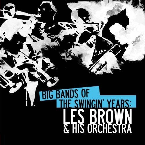 Les Brown - Big Bands Swingin Years: Les Brown
