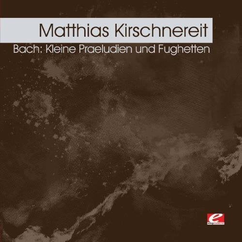 Matthias Kirschnereit - Kleine Praeludien Und Fughetten