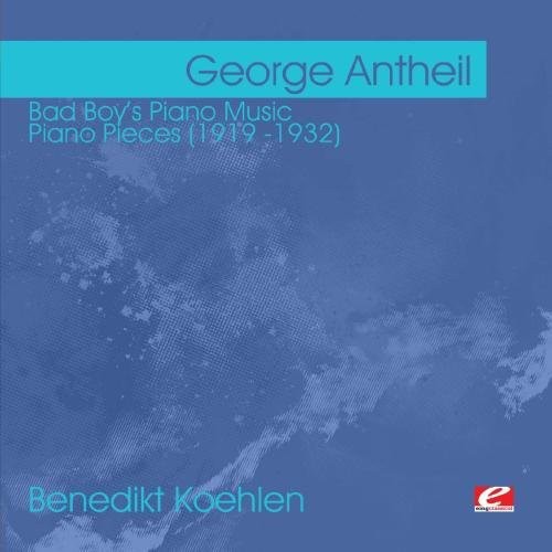 George Antheil - Bad Boy's Piano Music