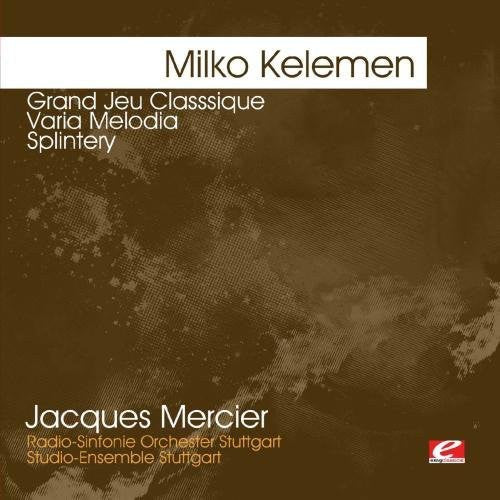 Milko Kelemen - Kelemen: Grand Jeu Classsique - Varia Melodia