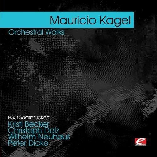 Mauricio Kagel - Kagel: Orchestral Works