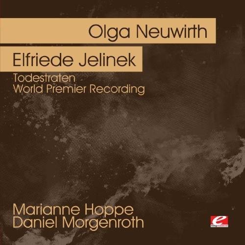 Olga Neuwirth - Neuwirth: Todestraten - World Premier Recording