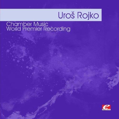 Uros Rojko - Rojko: Chamber Music