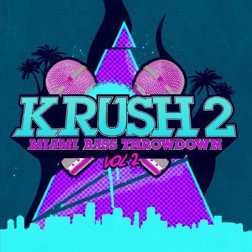 Krush 2 - Miami Bass Throwdown 2