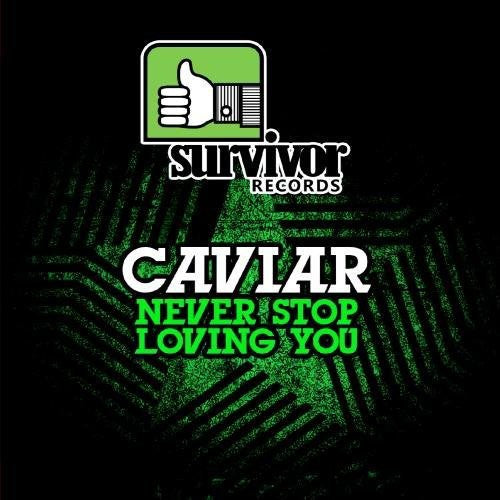 Caviar - Never Stop Loving You
