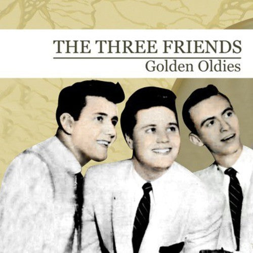 Three Friends - Golden Oldies