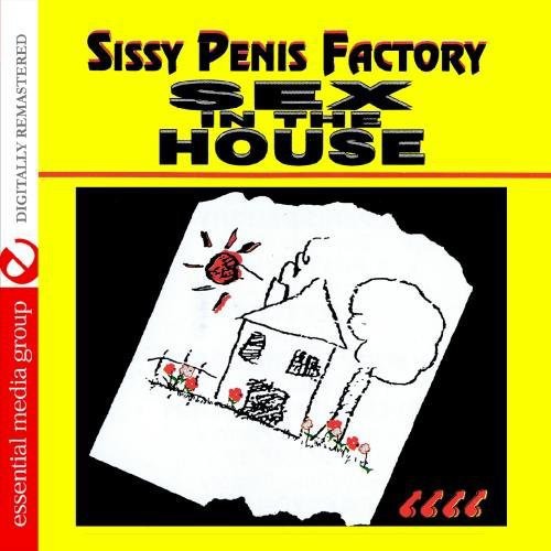 Sissy Penis Factory: Sex in the House/ Var - Sissy Penis Factory: Sex in the House / Various