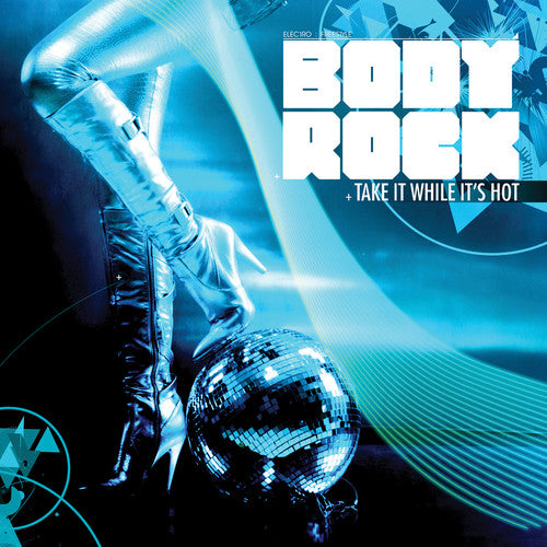Body Rock - Take It While It's Hot