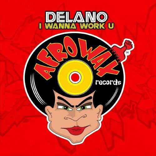 Delano - I Wanna Work U