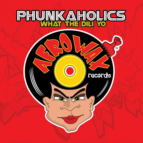 Phunkaholics - What the Dili Yo