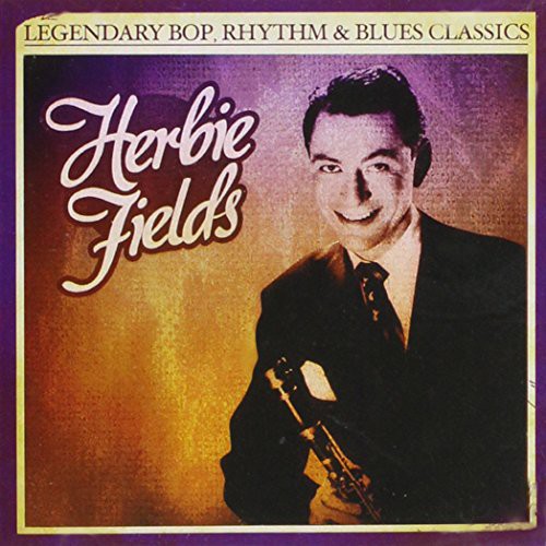 Herbie Fields - Legendary Bop Rhythm & Blues Classics