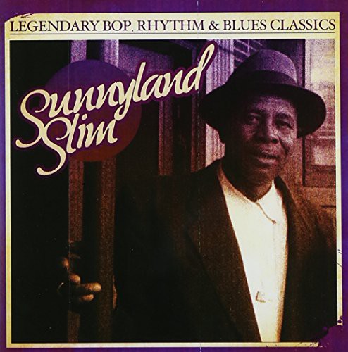 Sunnyland Slim - Legendary Bop Rhythm & Blues Classics