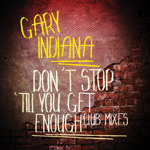 Gary Indiana - Don't Stop 'Till You Get Enough (Club Mixes)