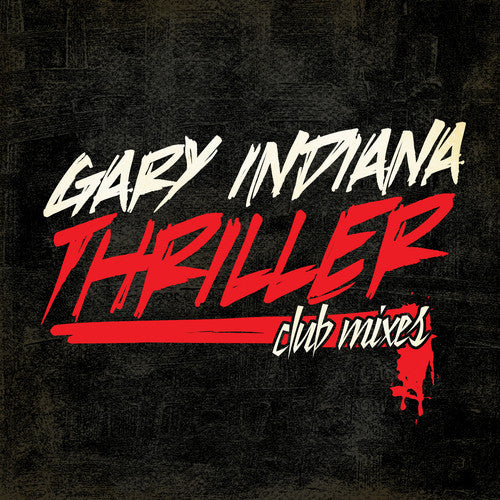 Gary Indiana - Thriller (Club Mixes)
