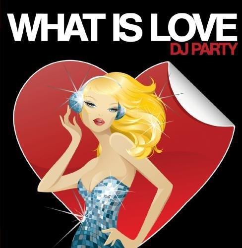 DJ Party - What Is Love