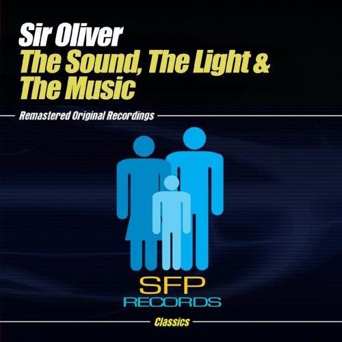 Sir Oliver - Sound, the Light and the Music