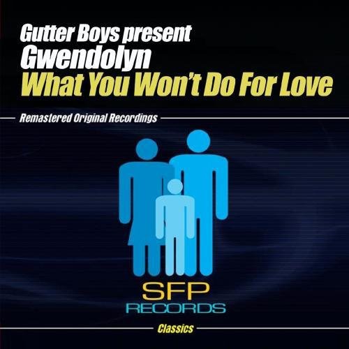 Gutter Boys Present Gwendolyn - What You Won't Do for Love