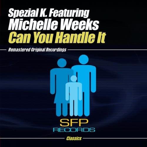 Spezial K. Feat. Michelle Weeks - Can You Handle It