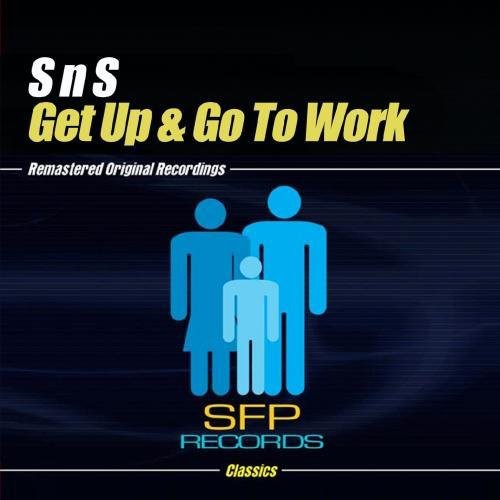 S'n's - Get Up & Go to Work