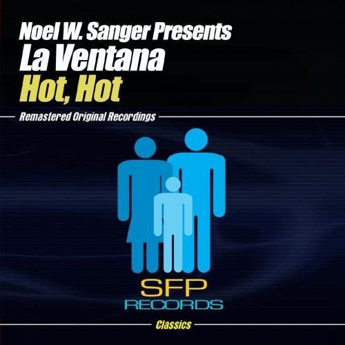 Noel W. Sanger Presents La Ventana - Hot, Hot