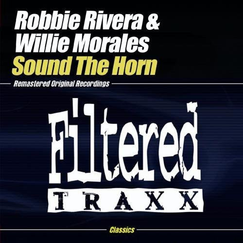 Robbie Rivera / Willie Morales - Sound the Horn