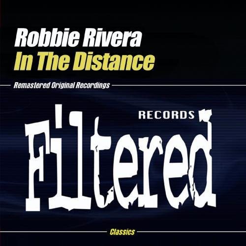 Robbie Rivera - In the Distance