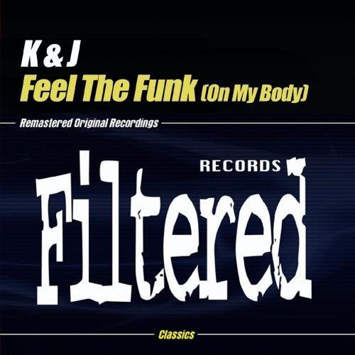 K & J - Feel the Funk (On My Body)