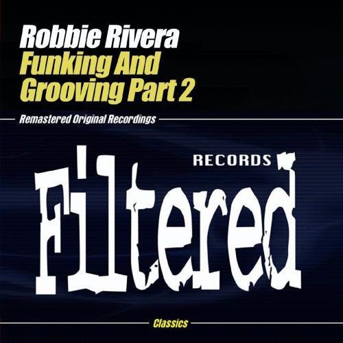 Robbie Rivera - Funking & Grooving Part 2