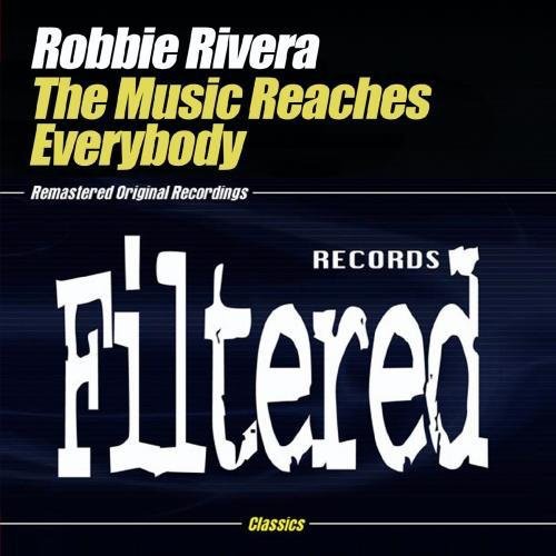 Robbie Rivera - Music Reaches Everybody