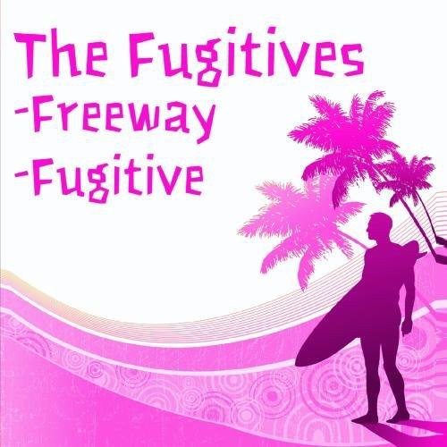 The Fugitives - Freeway / Fugitive