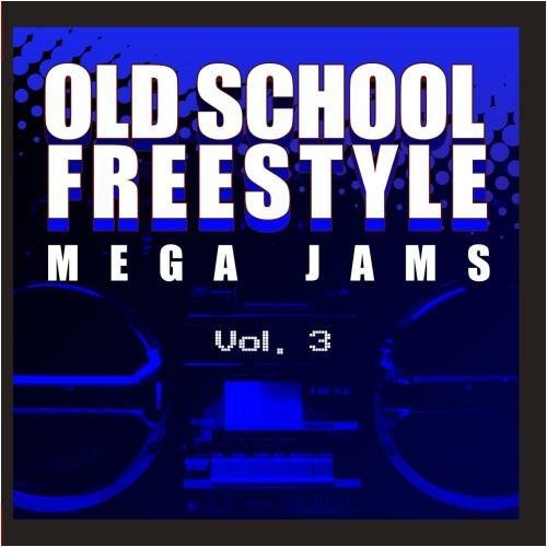 Old School Freestyle Mega Jams 3/ Var - Old School Freestyle Mega Jams 3 / Var