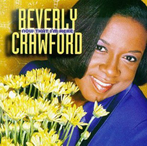 Beverly Crawford - Now That I'm Here