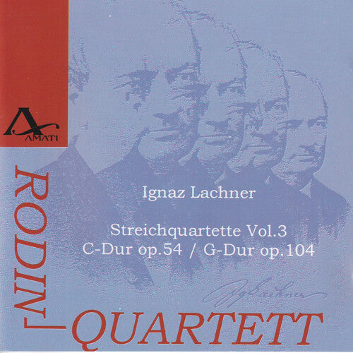 I Lachner / Rodin Quartet - String Quartets Vol 3