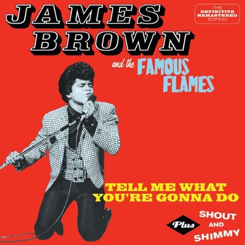 James Brown - Tell Me What You're Gonna Do / Shout & Shimmy
