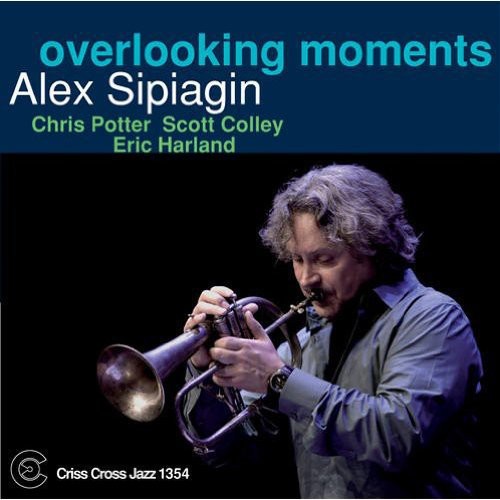 Alex Sipiagin - Overlooking Moments