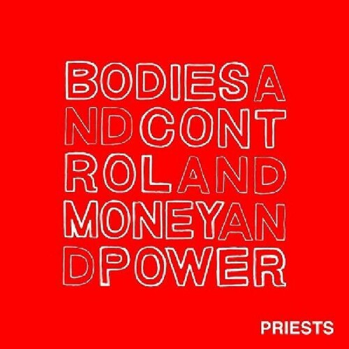 The Priests - Bodies and Control and Money and Power
