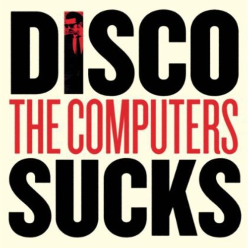 Computers - Disco Sucks / Tell Me Something I Don't Know