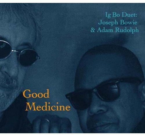 Joseph Bowie / Adam Rudolph - Good Medicine