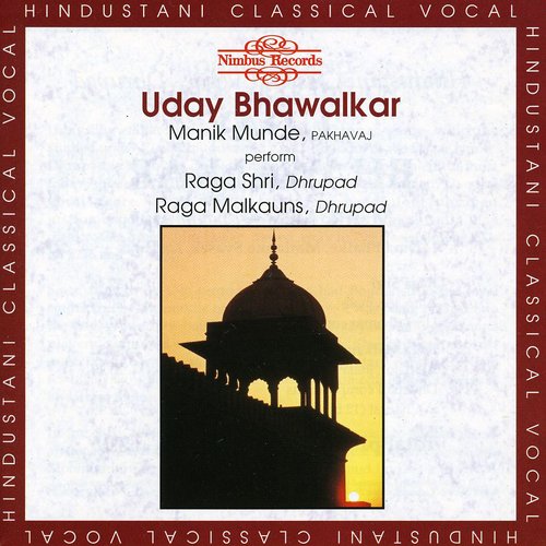 Uday Bhawalker - Ragas: Shri & Malkauns Dhrupad / Manik Munde