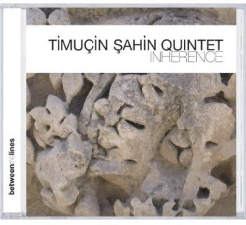 Timuçin Sahin Quintet - Inherence