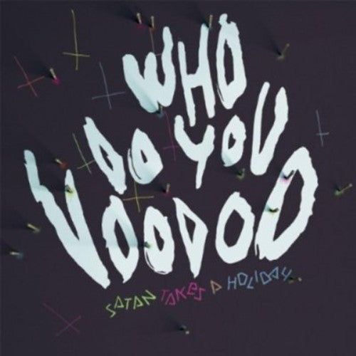 Satan Takes a Holiday - Who Do You Voodoo
