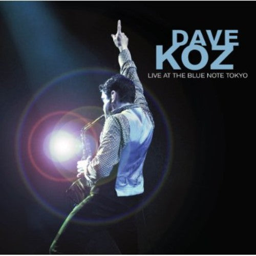 Dave Koz - Dave Koz: Live at the Blue Note Tokyo