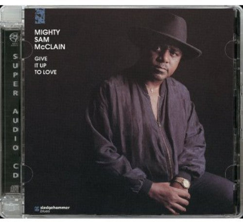 Mighty McClain Sam - Give It Up to Love