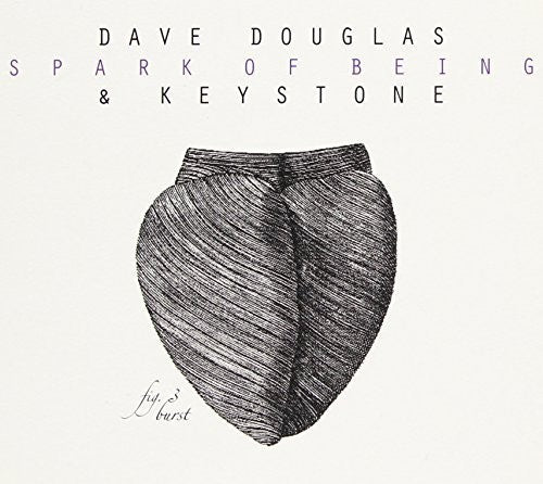 Dave Douglas - Spark Of Being: Burst
