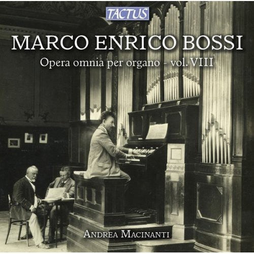 Bossi/ Macinanti - Complete Organ Works Viii