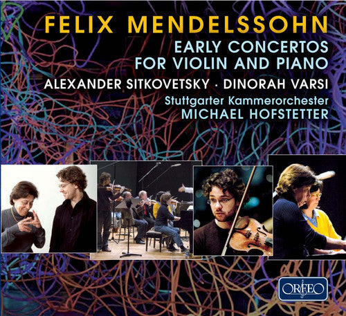 Mendelssohn/ Varsi/ Sitkovetsky/ Hofstetter - Early Concertos for Violin & Piano